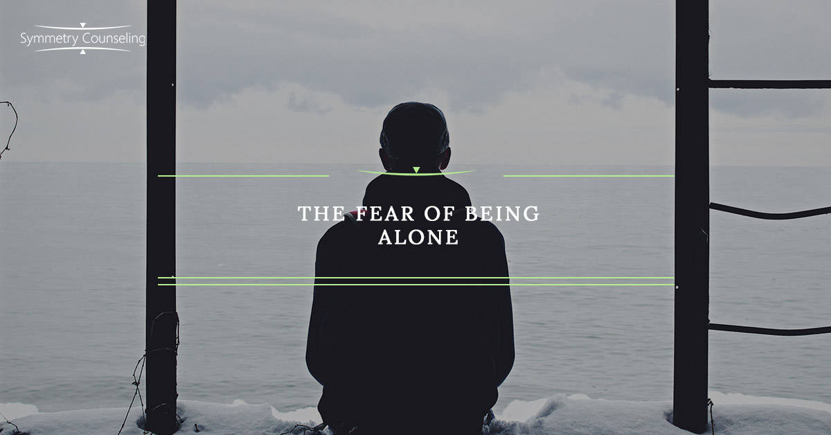 Therapy Chicago The Fear of Being Alone