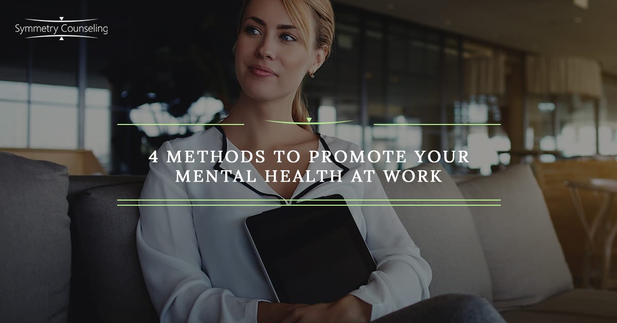 Psychologist Chicago: 4 Methods to Promote Your Mental Health at Work